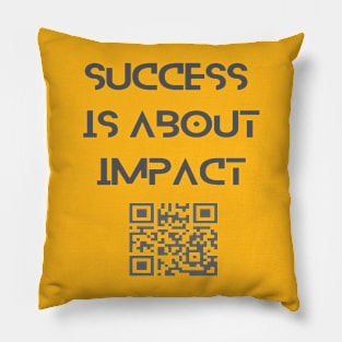 Success  is about impact Pillow