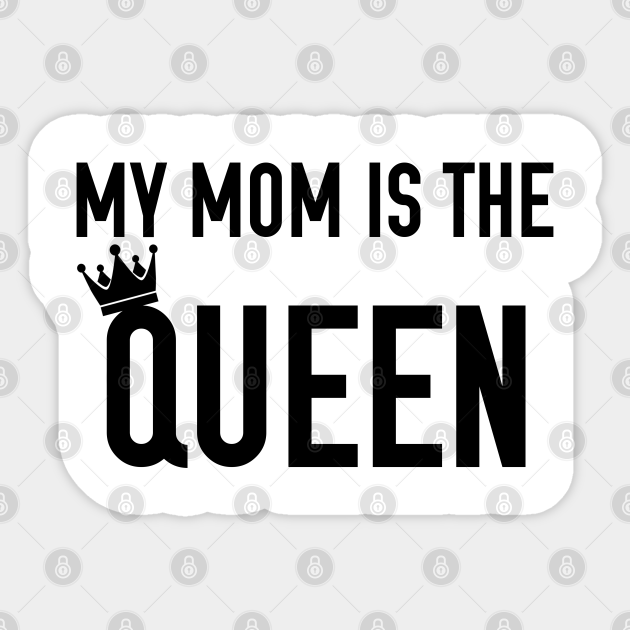 My Mom Is The Queen Mothers Day Aufkleber Teepublic De 30 likes · 1 talking about this. teepublic