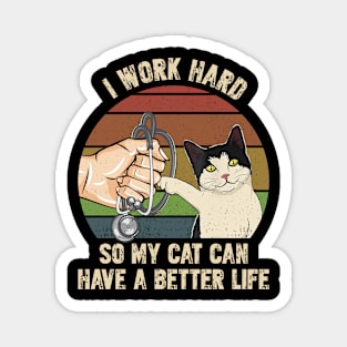 Nurse Work Hard So My Cat Can Have A Better Life Magnet