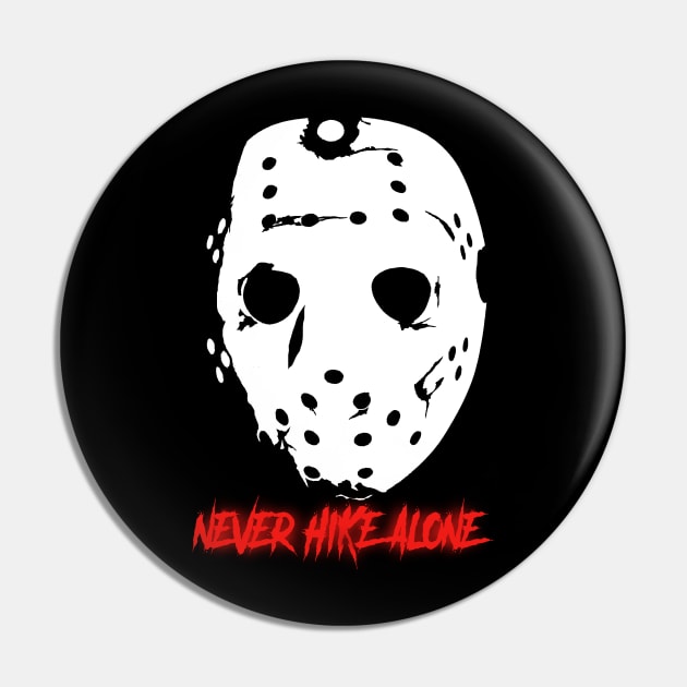 Never Hike Alone Pin by ANewKindOfFear