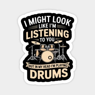 I might look like i'm listening to you Drum Drummer Men Boys Magnet