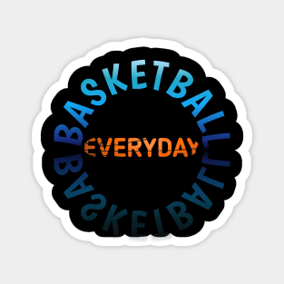 Everyday - Basketball Lover - Sports Saying Motivational Quote Magnet