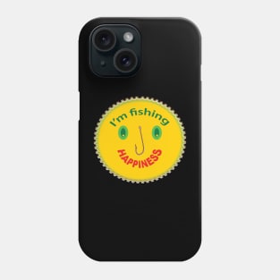 I'm fishing happiness Phone Case