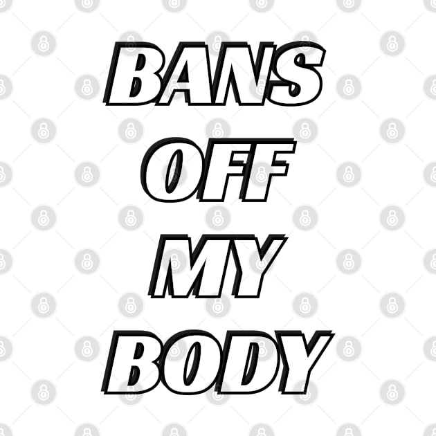 Bans Off My Body by InspireMe