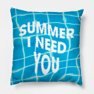 Summer i need you Pillow