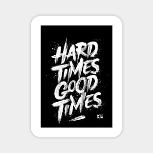 Hardtimes Goodtimes Magnet