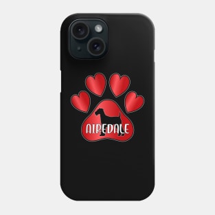 Love Airedale Terrier Dog Paw with Heart Toes Phone Case