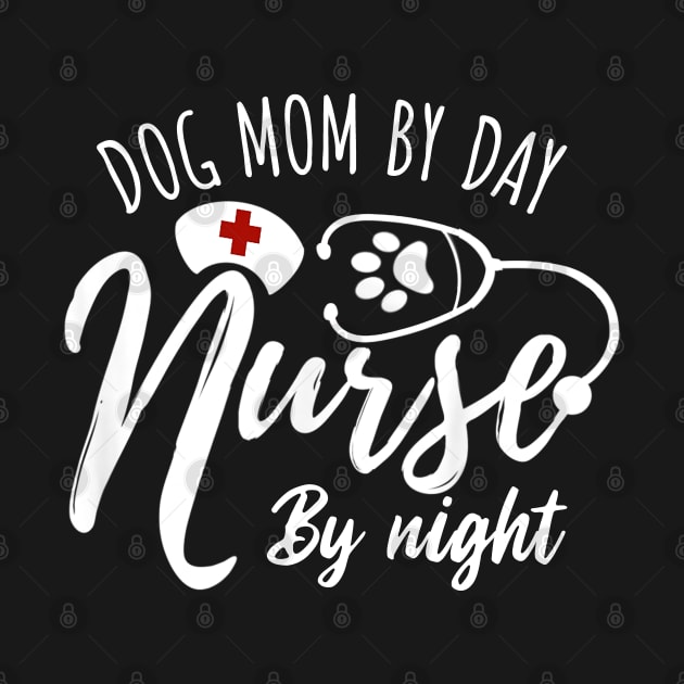 Dog Nurse Lover Gift Tee Dog Mom By Day Nurse By Night by neonatalnurse