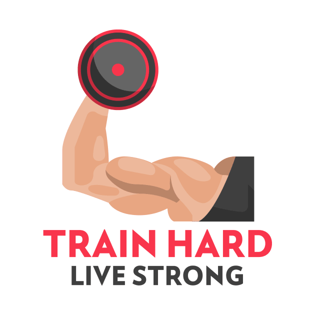 Train Hard Live Strong Fitness Motivation by Brindle & Bale