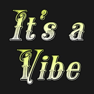 It's a Vibe T-Shirt