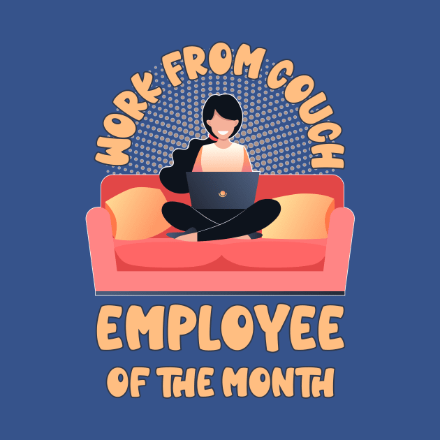 Funny Work From Couch Employee of the Month by JoeBiff