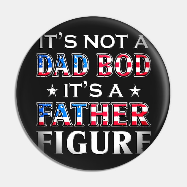 It's Not A Dad Bod It's A Father Figure Fathers Day Gift Pin by masterpiecesai