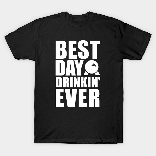 Discover Best Day Drinkin' Ever - Drink Around The World - T-Shirt