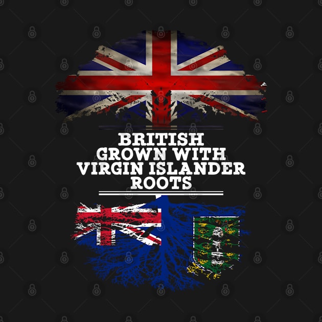 British Grown With Virgin Islander Roots - Gift for Virgin Islander With Roots From British Virgin Islands by Country Flags