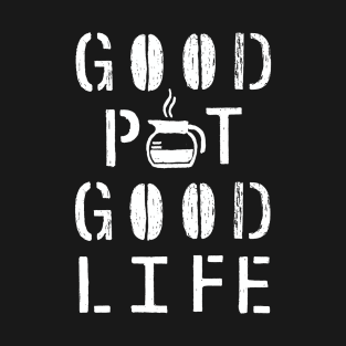 Good Pot Good Life White T-Shirt