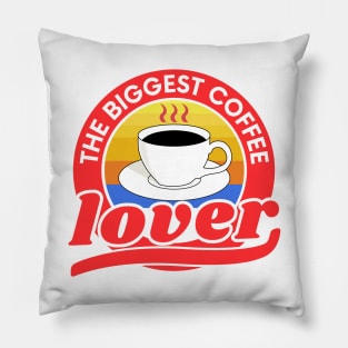 Vintage the biggest coffee lover design Pillow