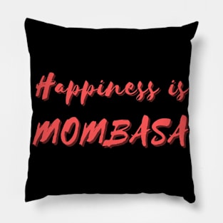 Happiness is Mombasa Pillow