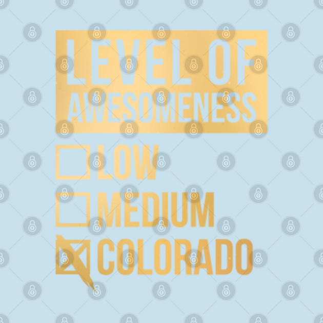 Disover Funny Level Of Awesomeness Low Medium Gift Colorado Saying Quote - Colorado State - T-Shirt