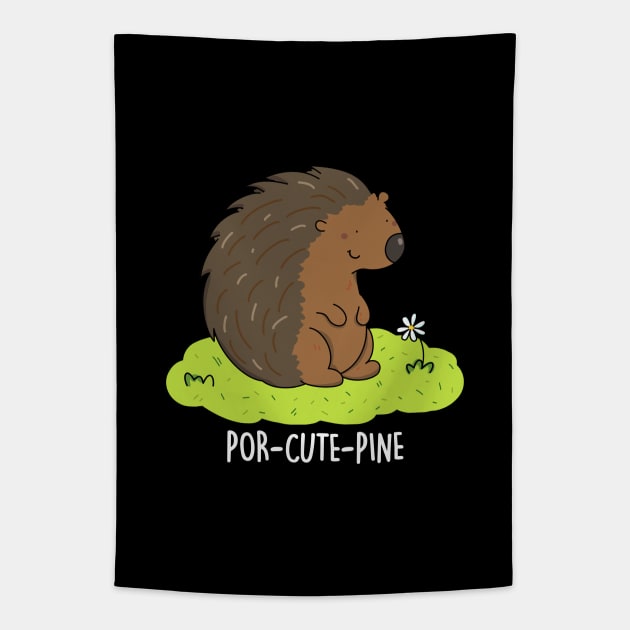 Por-Cute-Pine Cute Porcupine Pun Tapestry by punnybone