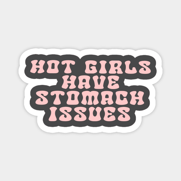 Hot Girls Have Stomach Issues Magnet by perfumebathing