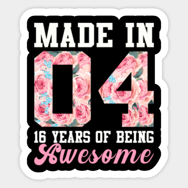 16 Year Old Girl Gifts For 16th Birthday Gift Born In 2004 16 Year Old Gifts For 16th Birthday Pegatina Teepublic Mx