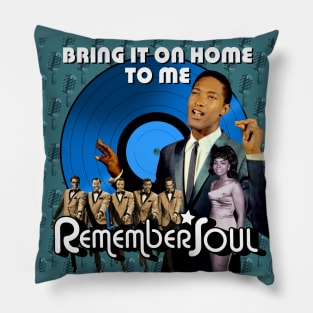 Remember Soul - Bring It On Home To Me Pillow