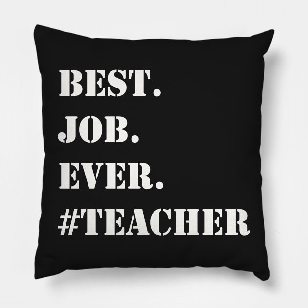 WHITE BEST JOB EVER #TEACHER Pillow by Prairie Ridge Designs