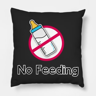 No feeding! Pillow