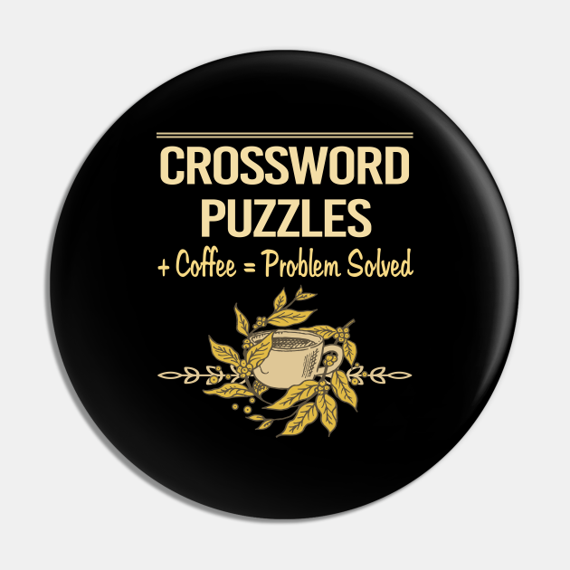 Problem Solved Coffee Crossword Puzzles Crossword Pin TeePublic