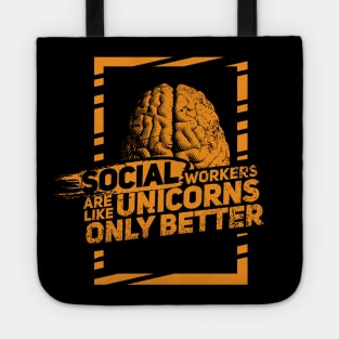 Social Workers are like magical Unicorns - Only better! Tote