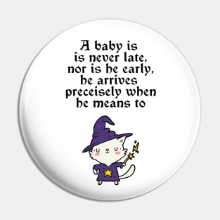 A Baby Is Never Late Pin