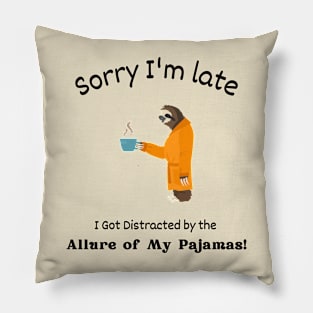 Sorry I'm late - I got distracted by the Allure of my Pajamas Pillow