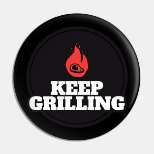 KEEP GRILLING Pin