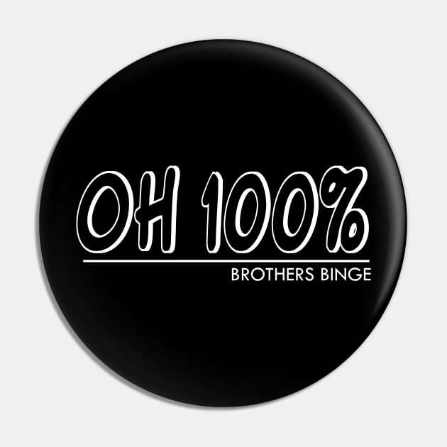 OH 100% Pin by TheBrothersBinge