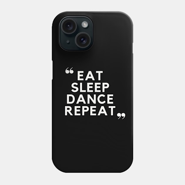 Eat Sleep Dance Repeat Phone Case by TayaDesign