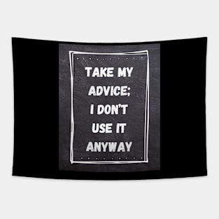 Funny Quote | Take My Advice; I don't use it anyway Tapestry