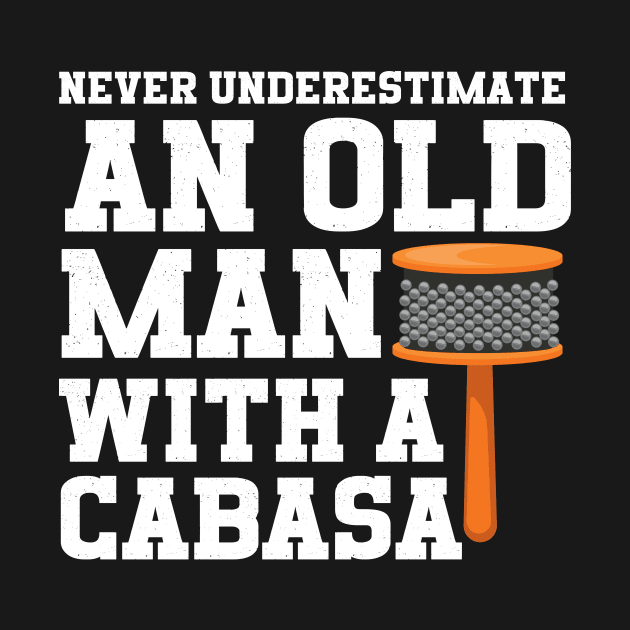 Never Underestimate An Old Man With A Cabasa by The Jumping Cart