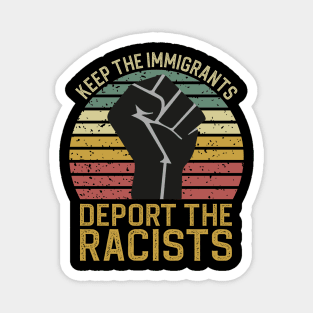 Keep The Immigrants Deport The Racists Magnet