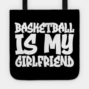 Basketball Is My Girlfriend Tote