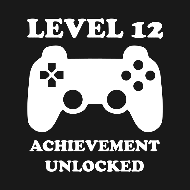 Level 12 Achievement Unlocked Gamer Next Level 12 years old birthday by rayrayray90