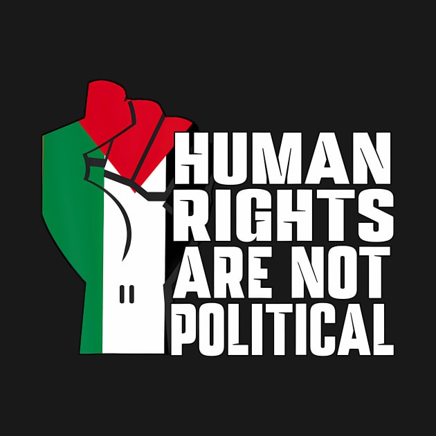 Human Rights Are Not Political Support Palestine and Gaza by vulanstore