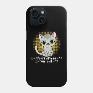 Don't Stress Me out Phone Case