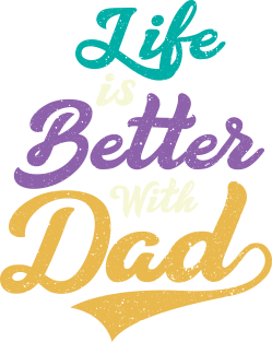 LIFE IS BETTER WITH DAD Magnet