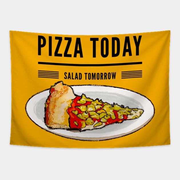 Pizza today salad tomorrow Tapestry by Mimie20