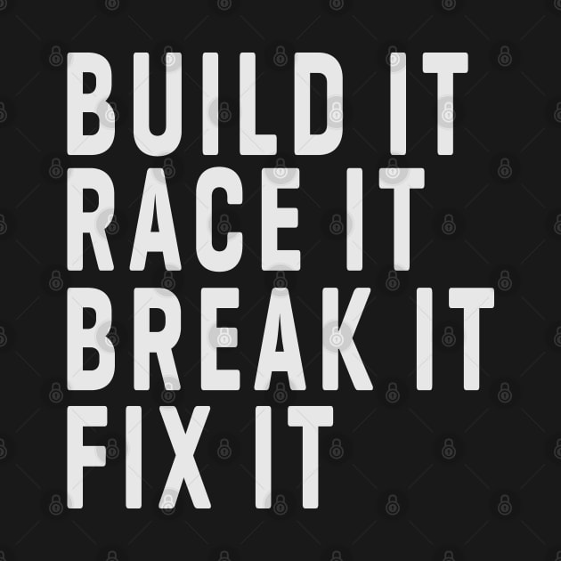 Build It Race It Break It Fix It by TomCage