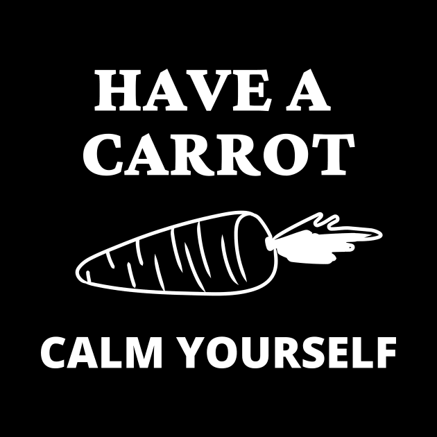 Have A Carrot Calm Yourself by Word and Saying