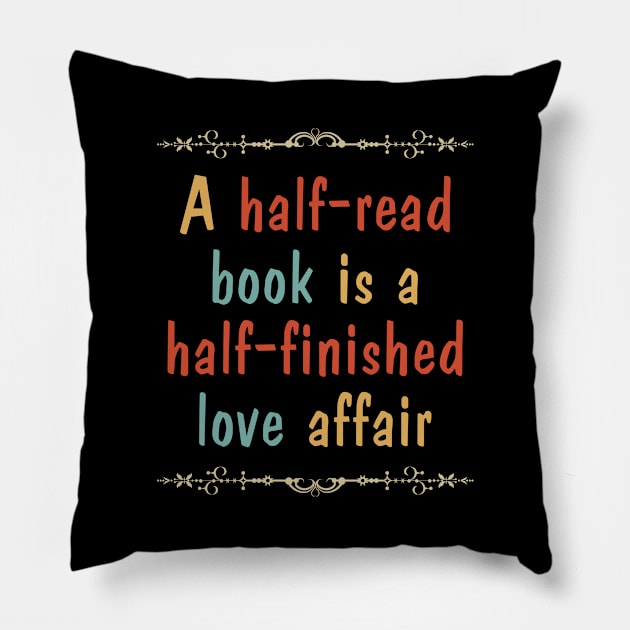 A half-read book is a half-finished love affair Pillow by All About Nerds