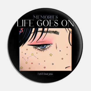 Life goes on, I still love you Pin