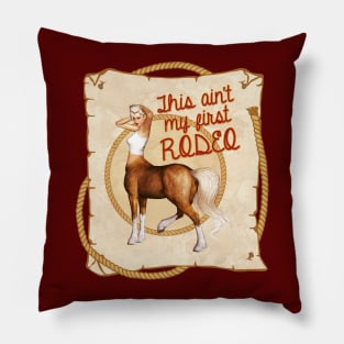 Centaur - Ain't My First Rodeo Pillow