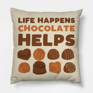 Life happens chocolate helps - funny sweets lover slogan Pillow